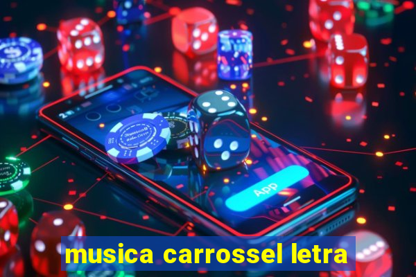 musica carrossel letra